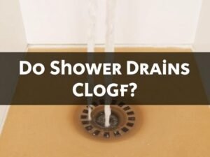 Do Shower Drains Clog